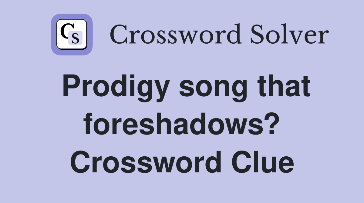 Prodigy song that foreshadows? Crossword Clue