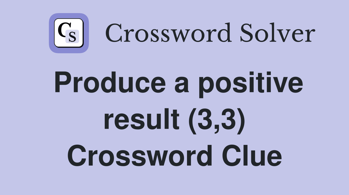 Produce a positive result (3,3) Crossword Clue