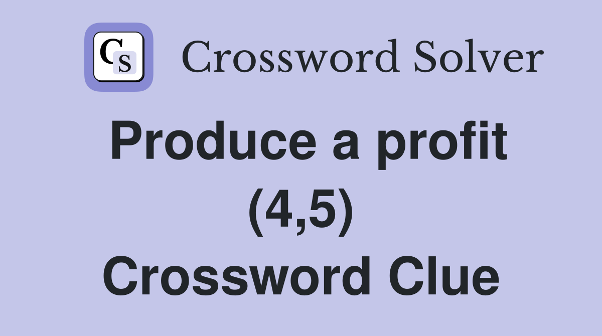 Produce a profit (4,5) Crossword Clue