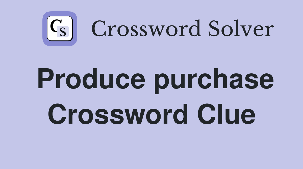 Produce purchase Crossword Clue