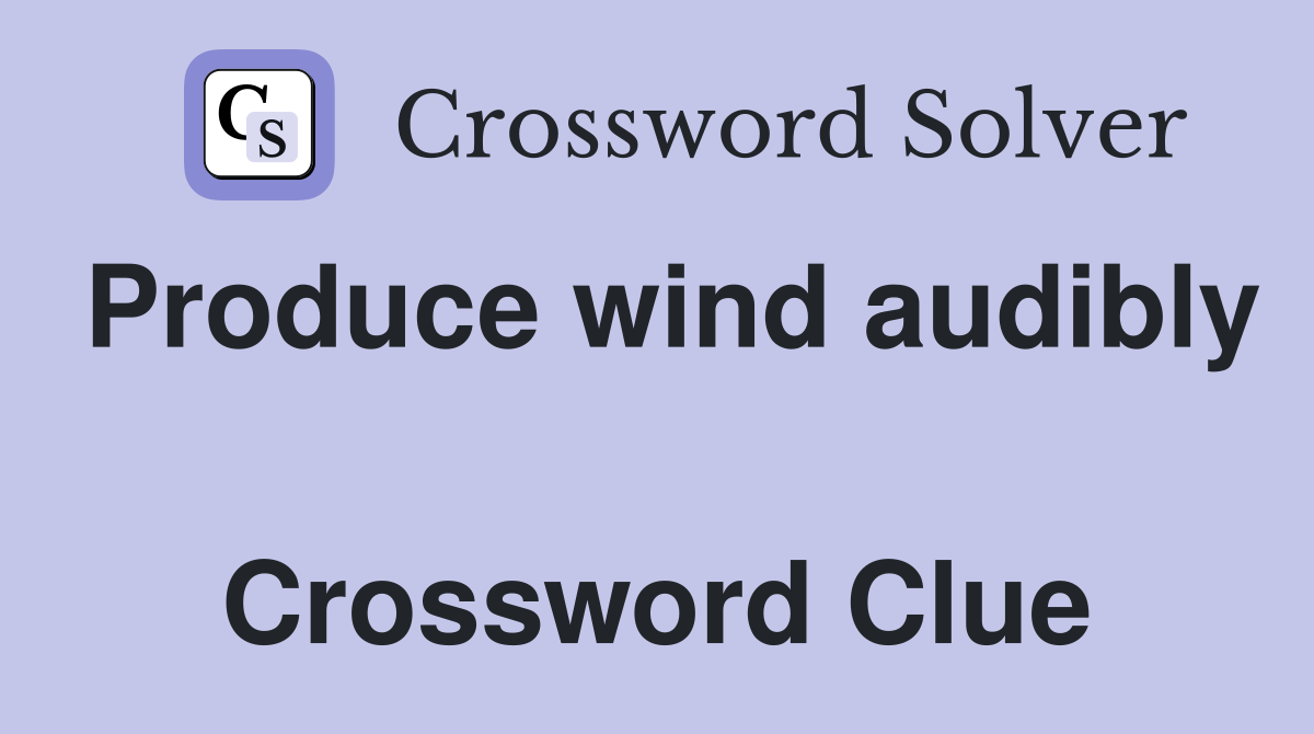 Produce wind audibly  Crossword Clue