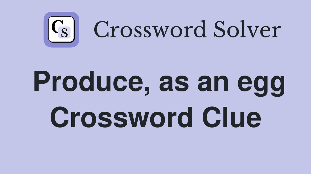 Produce, as an egg Crossword Clue