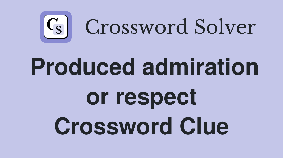 Produced admiration or respect Crossword Clue