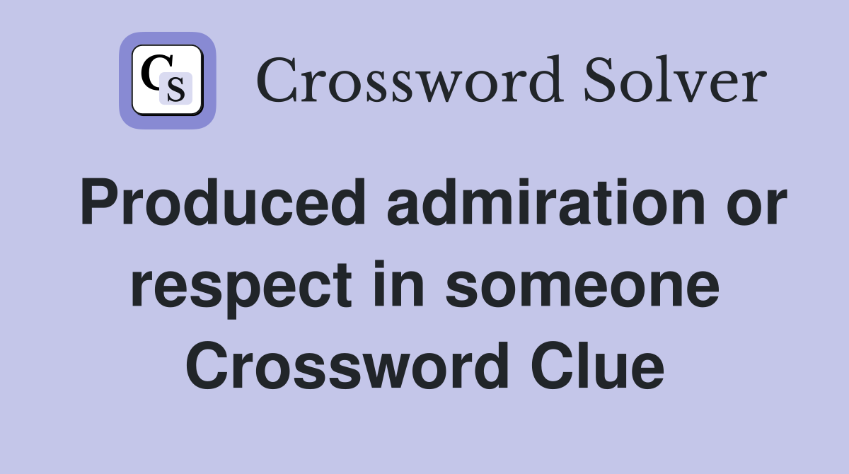 Produced admiration or respect in someone Crossword Clue