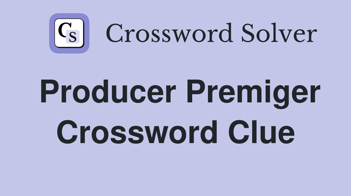 Producer Premiger Crossword Clue