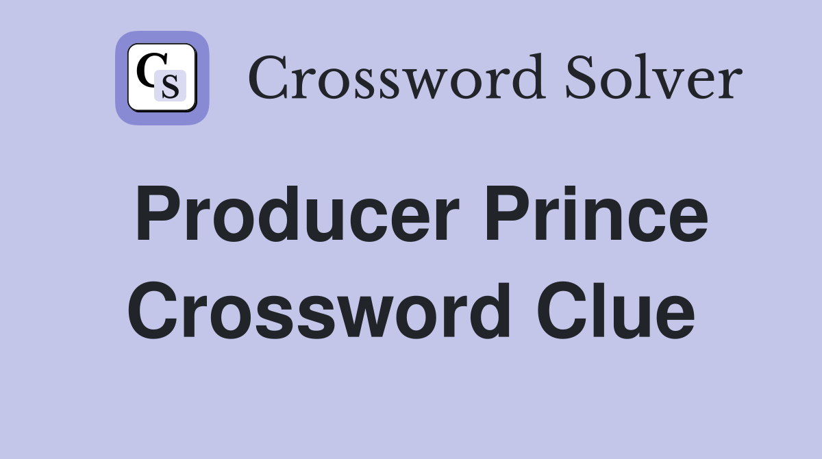 Producer Prince Crossword Clue