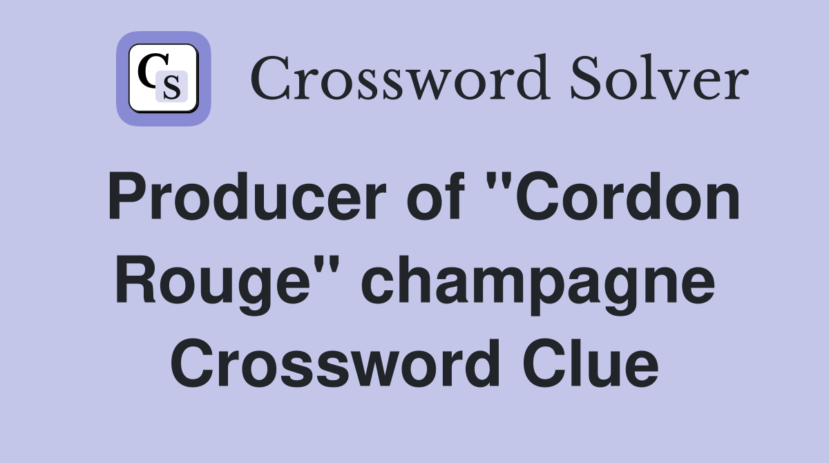 Producer of "Cordon Rouge" champagne Crossword Clue