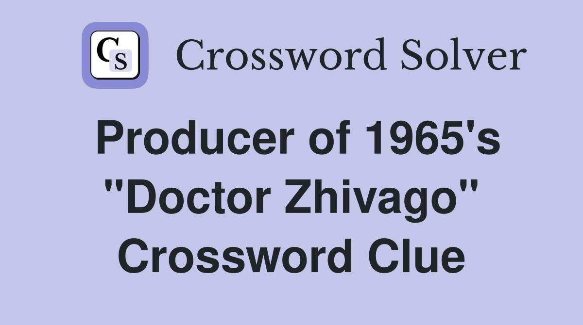 Producer of 1965's "Doctor Zhivago" Crossword Clue