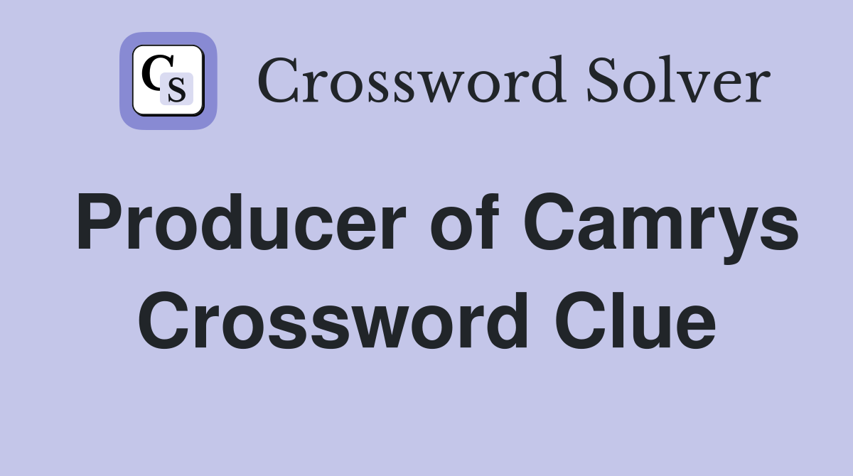 Producer of Camrys Crossword Clue