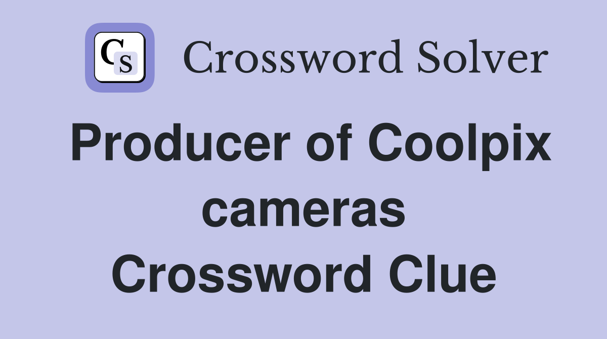Producer of Coolpix cameras Crossword Clue