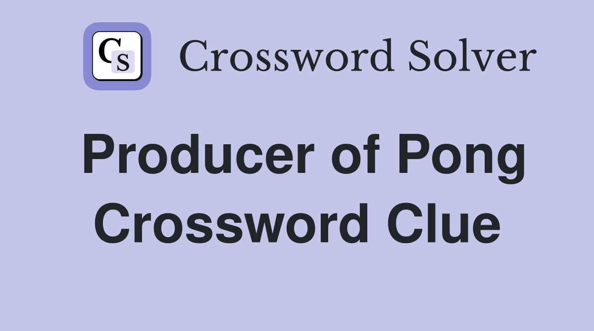 Producer of Pong Crossword Clue