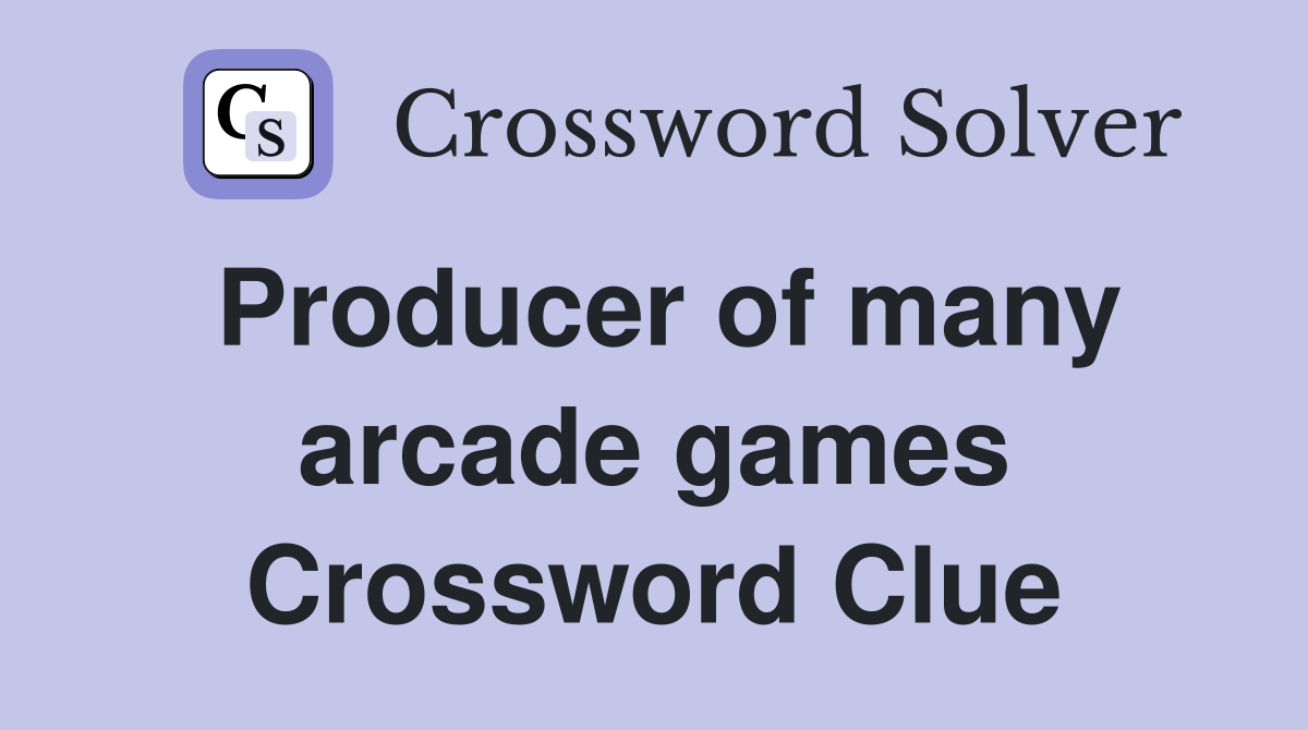 Producer of many arcade games Crossword Clue