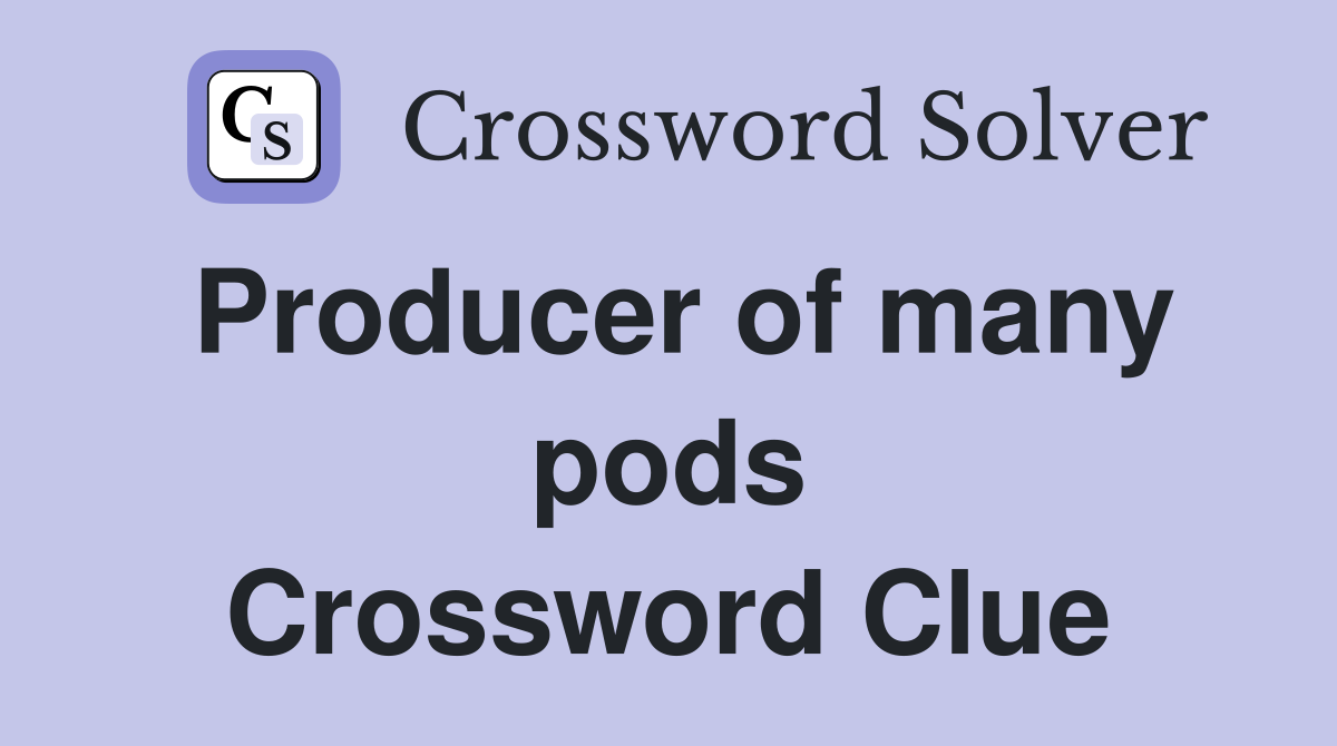Producer of many pods Crossword Clue