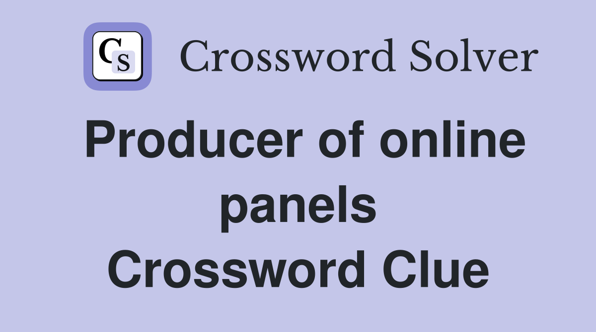 Producer of online panels Crossword Clue