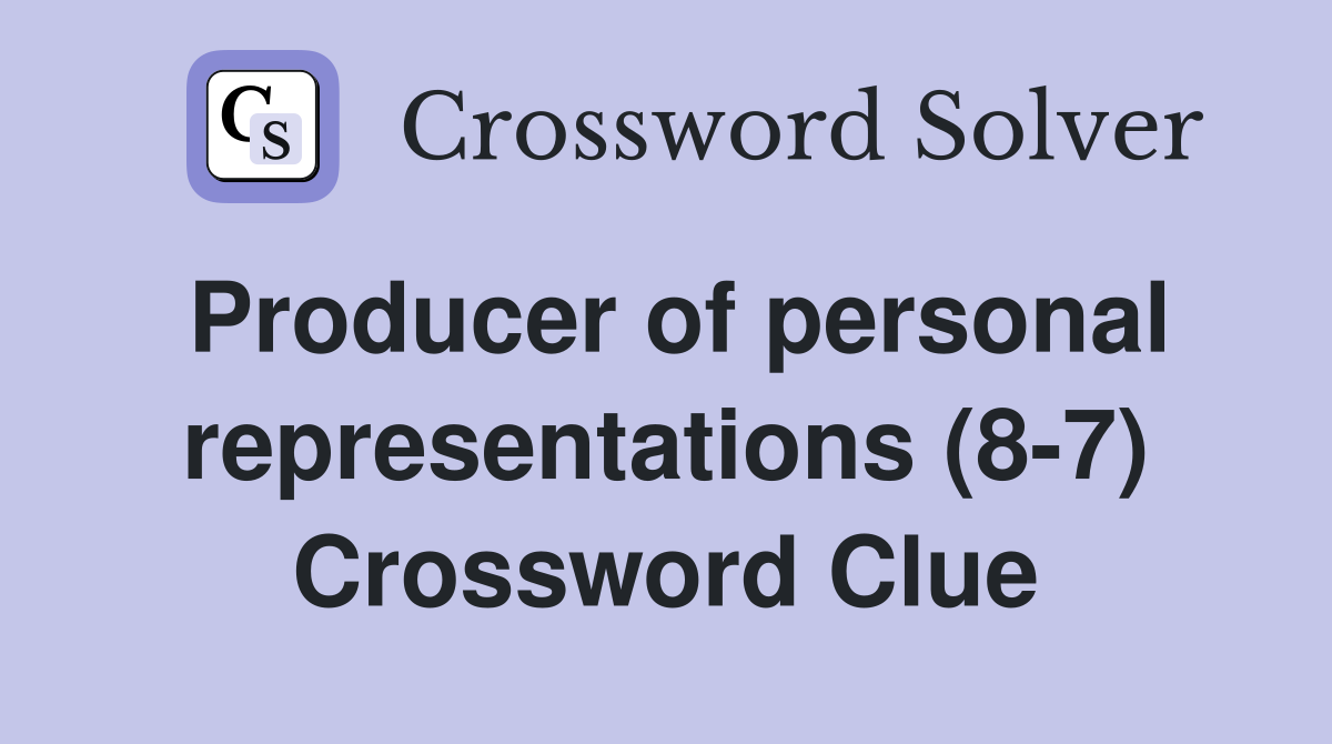Producer of personal representations (8-7) Crossword Clue