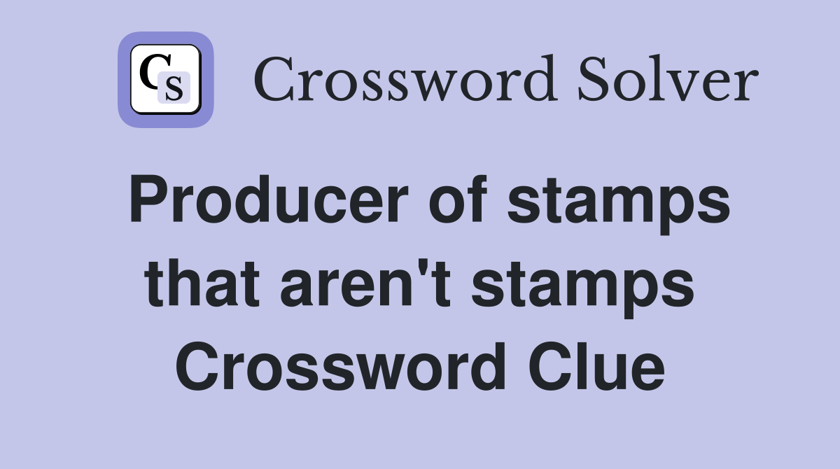 Producer of stamps that aren't stamps Crossword Clue