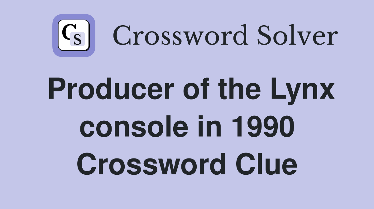 Producer of the Lynx console in 1990 Crossword Clue