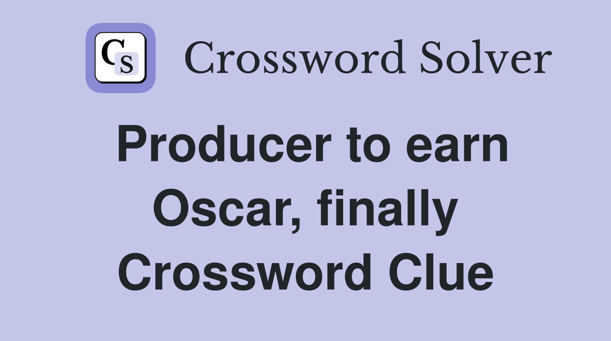 Producer to earn Oscar, finally Crossword Clue