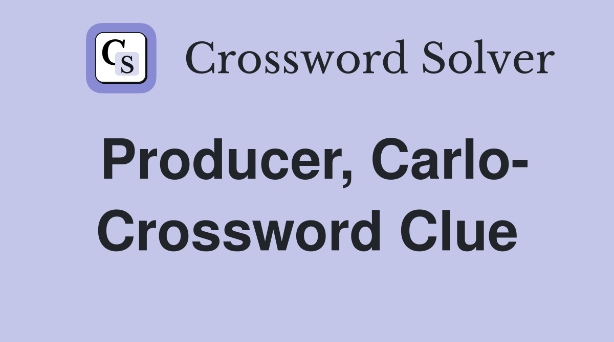 Producer, Carlo- Crossword Clue