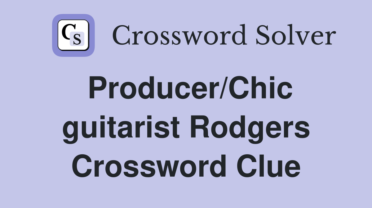 Producer/Chic guitarist Rodgers Crossword Clue
