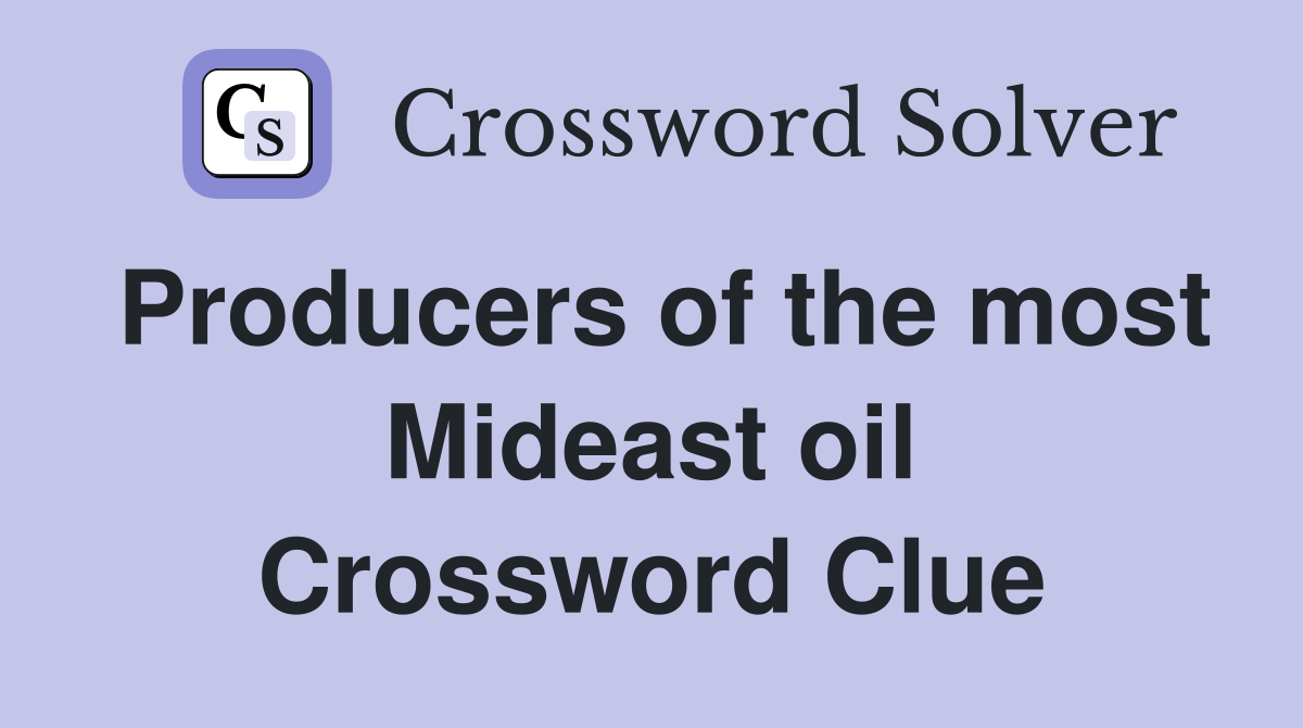 Producers of the most Mideast oil Crossword Clue