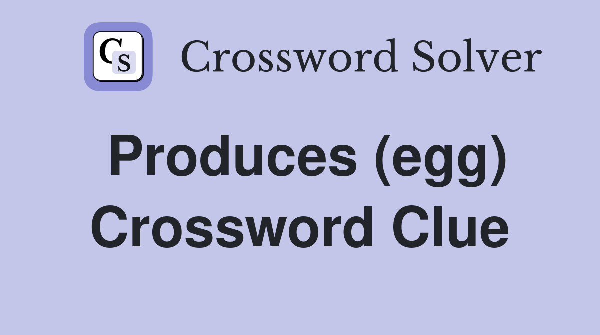 Produces (egg) Crossword Clue