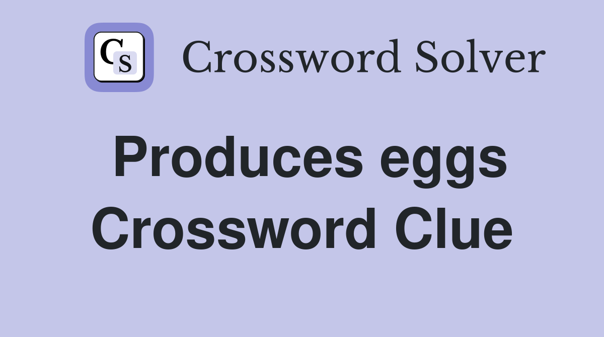 Produces eggs Crossword Clue