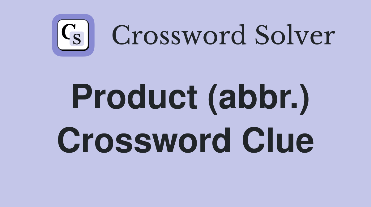 Product (abbr.) Crossword Clue