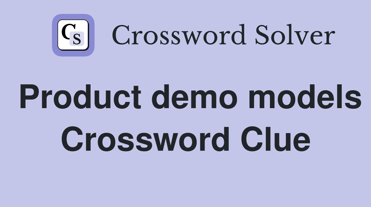 Product demo models Crossword Clue