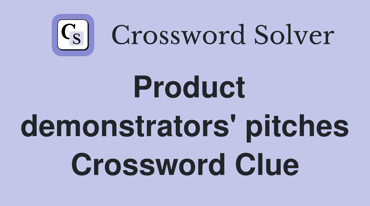 Product demonstrators' pitches Crossword Clue