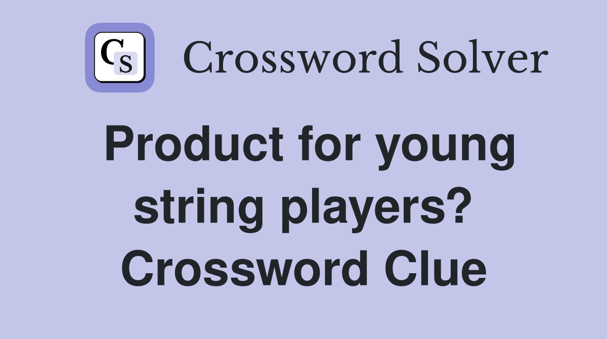 Product for young string players? Crossword Clue
