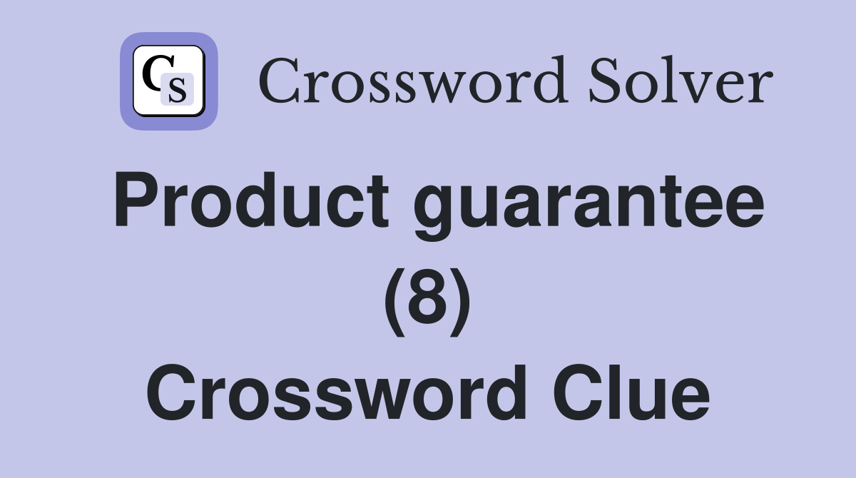 Product guarantee (8) Crossword Clue