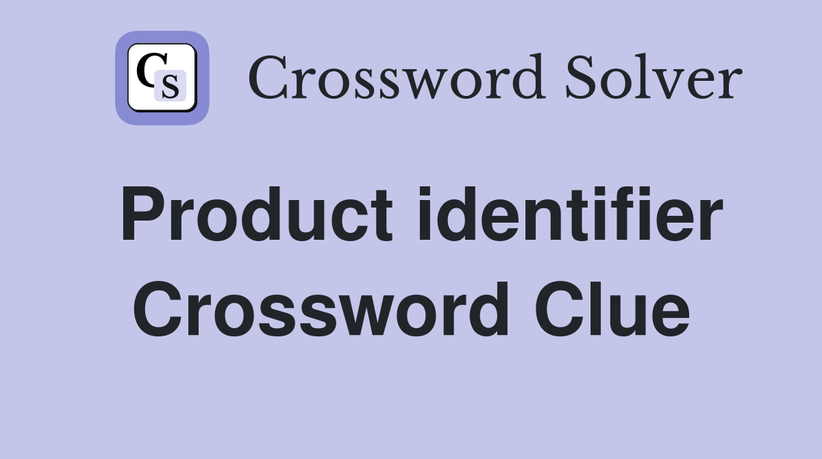 Product identifier Crossword Clue