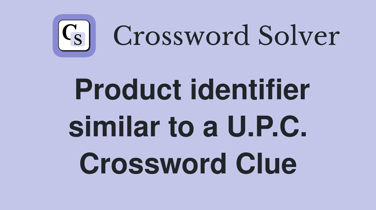 Product identifier similar to a U.P.C. Crossword Clue