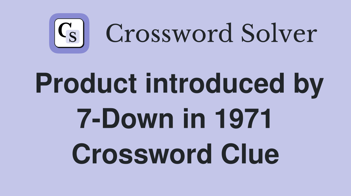 Product introduced by 7-Down in 1971 Crossword Clue