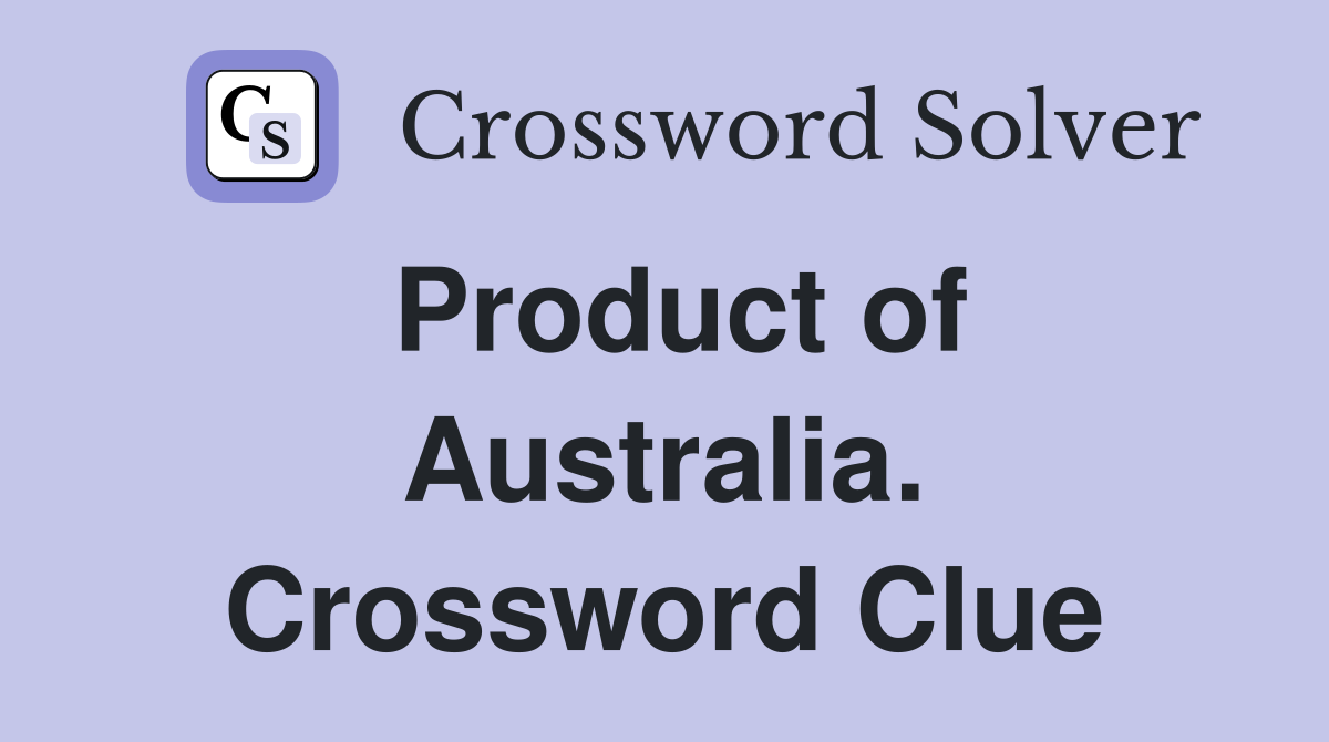 Product of Australia. Crossword Clue