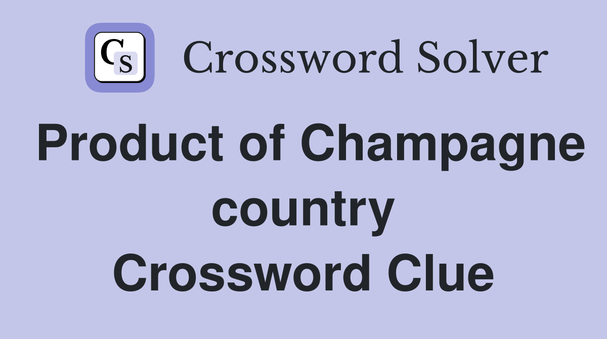 Product of Champagne country Crossword Clue