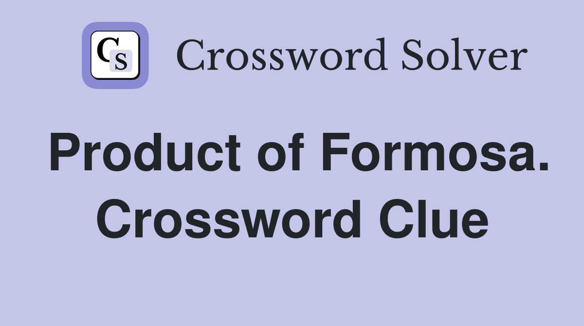 Product of Formosa. Crossword Clue