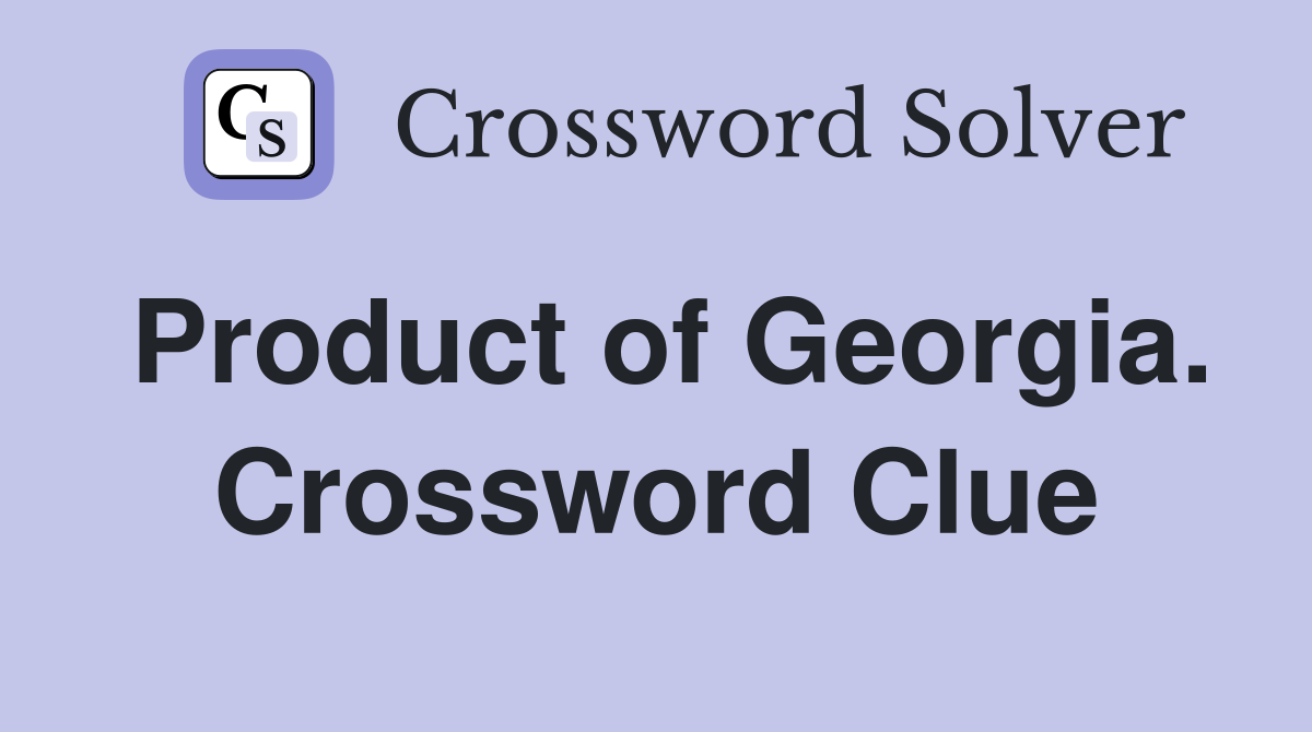 Product of Georgia. Crossword Clue