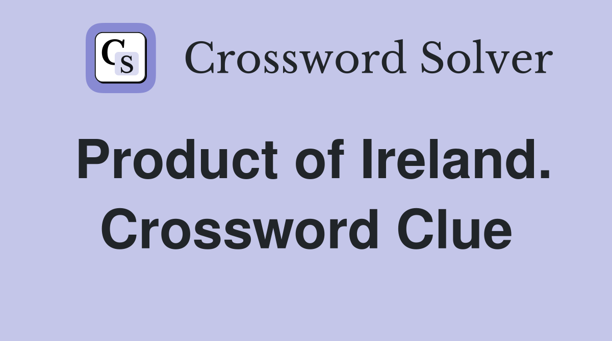 Product of Ireland. Crossword Clue