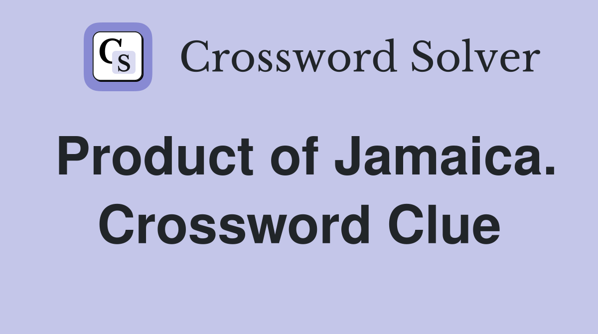 Product of Jamaica. Crossword Clue