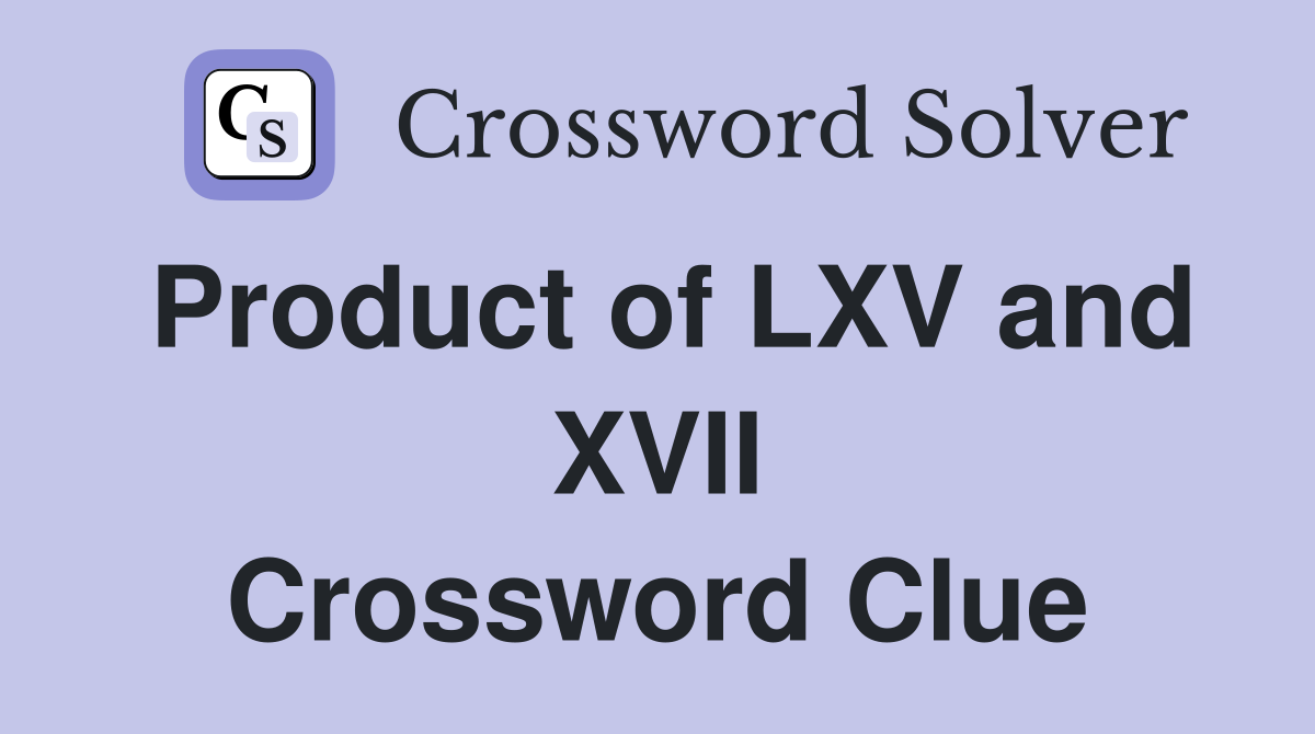 Product of LXV and XVII Crossword Clue