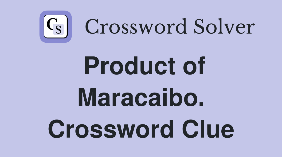 Product of Maracaibo. Crossword Clue