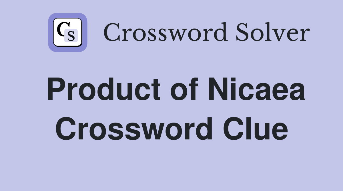 Product of Nicaea Crossword Clue