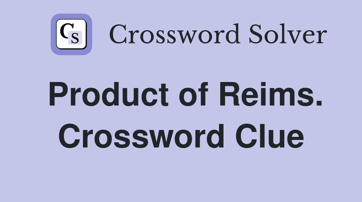Product of Reims. Crossword Clue