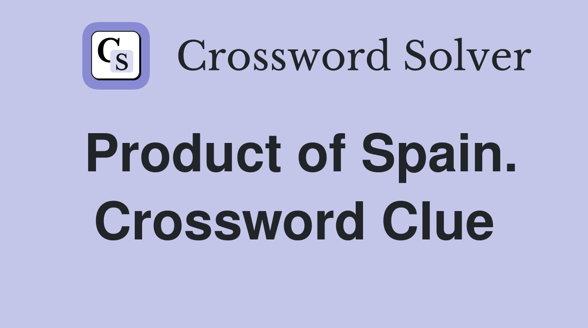 Product of Spain. Crossword Clue