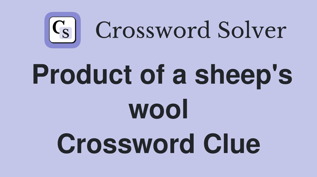 Product of a sheep's wool Crossword Clue