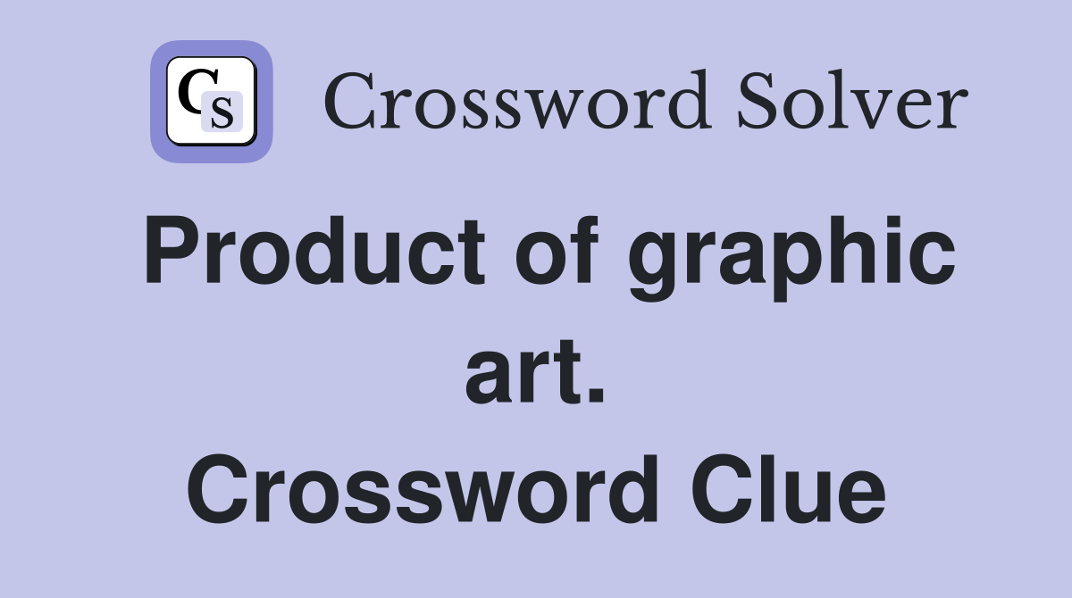 Product of graphic art. Crossword Clue