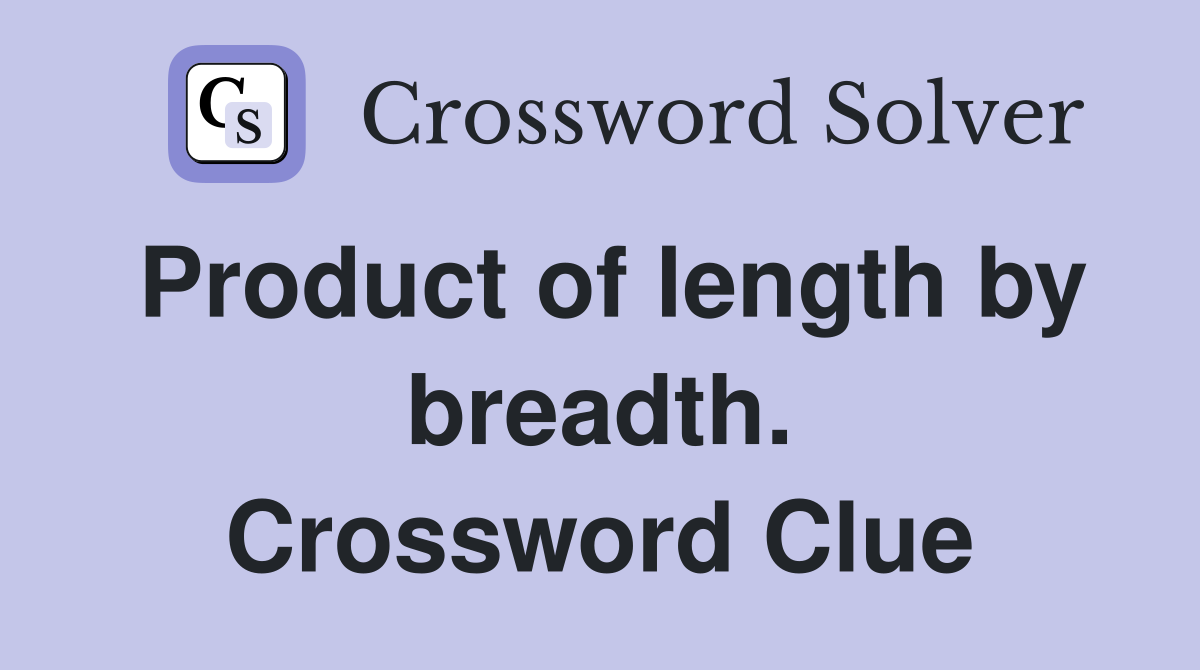 Product of length by breadth. Crossword Clue