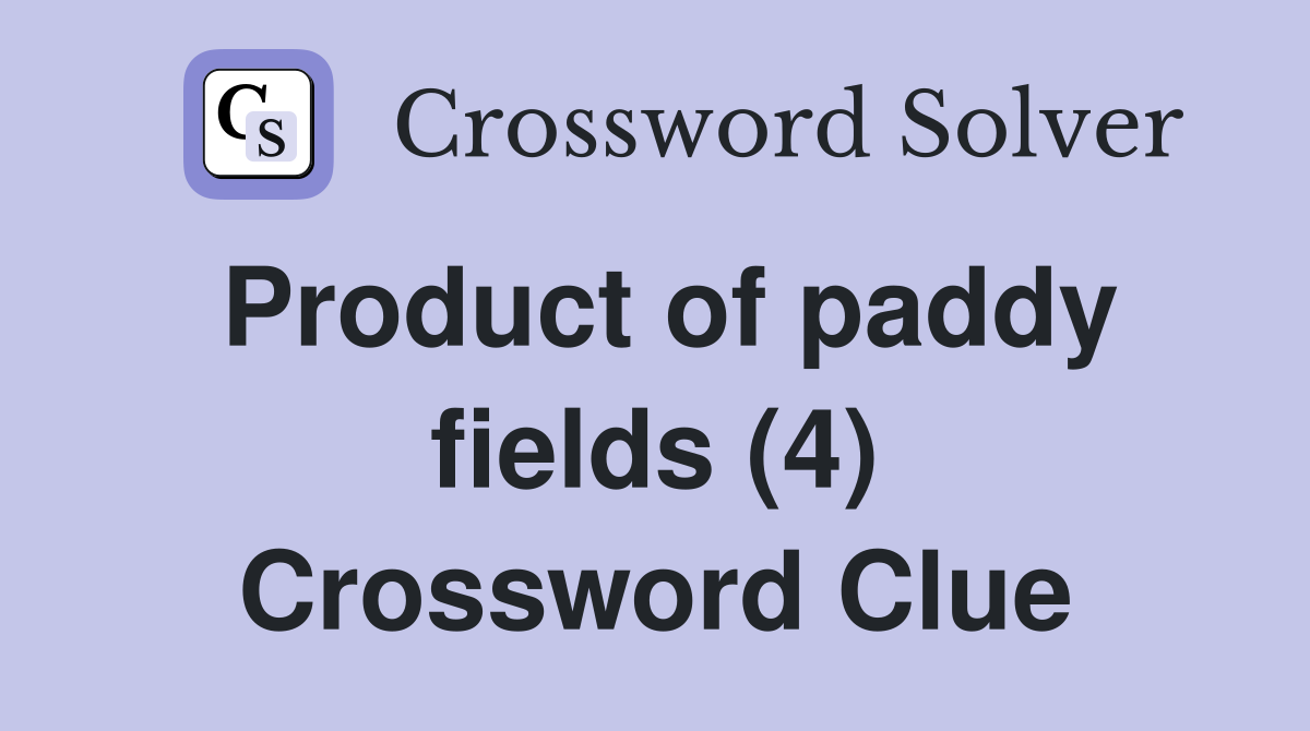 Product of paddy fields (4) Crossword Clue
